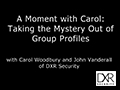 A Moment with Carol Woodbury: Taking the Mystery Out of Group Profiles